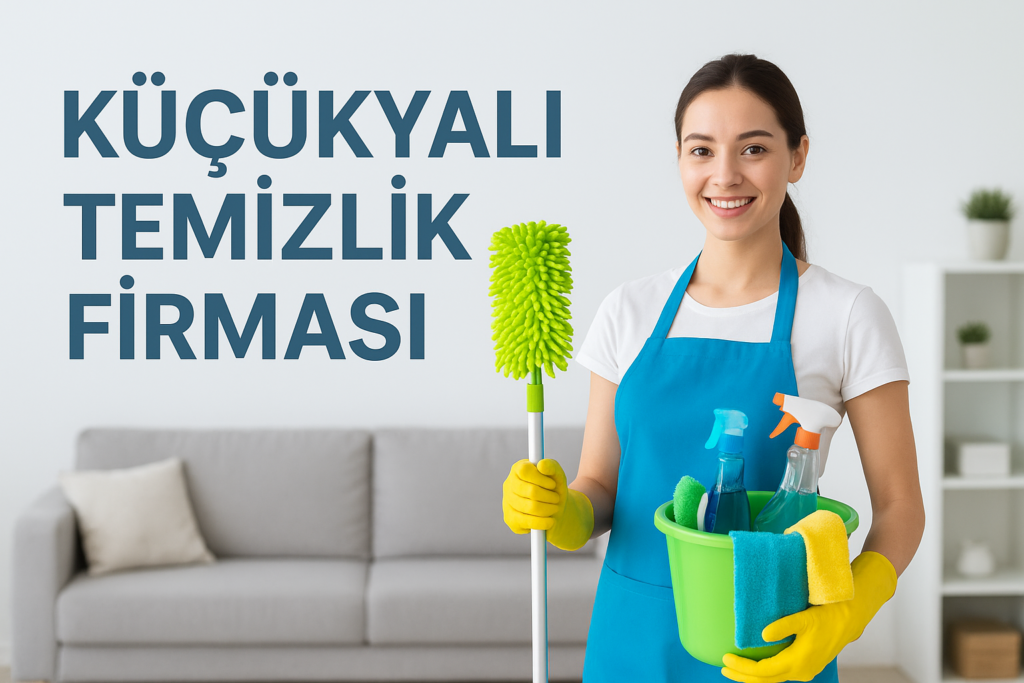 Küçükyalı Temizlik Firması